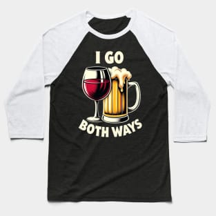 I Go Both Ways Wine and Beer Lover Funny Sayings Quotes Baseball T-Shirt